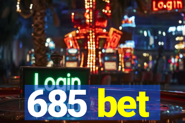 685 bet